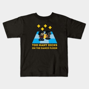 Too Many Dicks on the dancefloor Kids T-Shirt